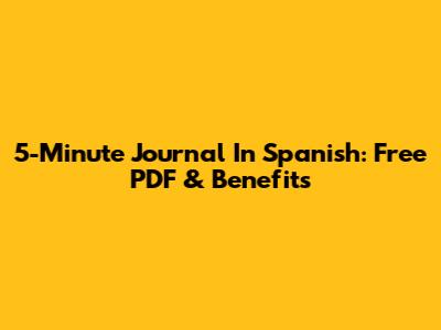 5-Minute Journal In Spanish: Free PDF & Benefits