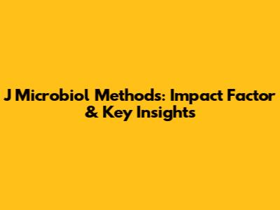J Microbiol Methods: Impact Factor & Key Insights