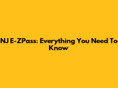 NJ E-ZPass: Everything You Need To Know