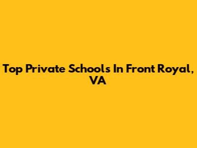 Top Private Schools In Front Royal, VA